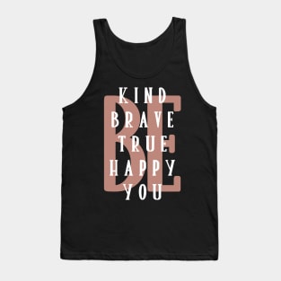 Be kind be brave be true be happy be you. Tank Top